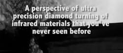 Ultra-slow-motion Precitech close-up video shows diamond turning of germanium, silicon lenses.