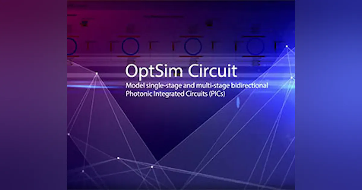 OptSim Circuit Automates Dseign of Next-Generation PICs | Laser Focus World