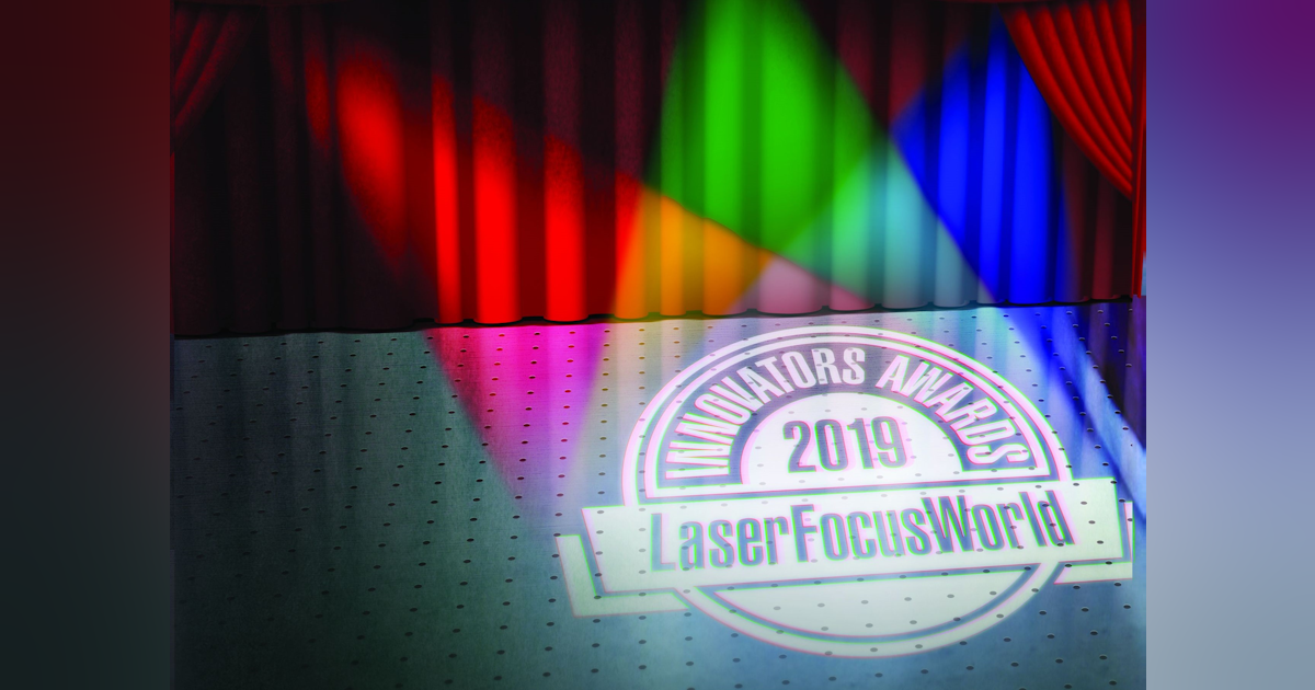 Laser Focus World Announces 2019 Innovators Awards Laser Focus World 2022 Laser Focus World Innovators Awards