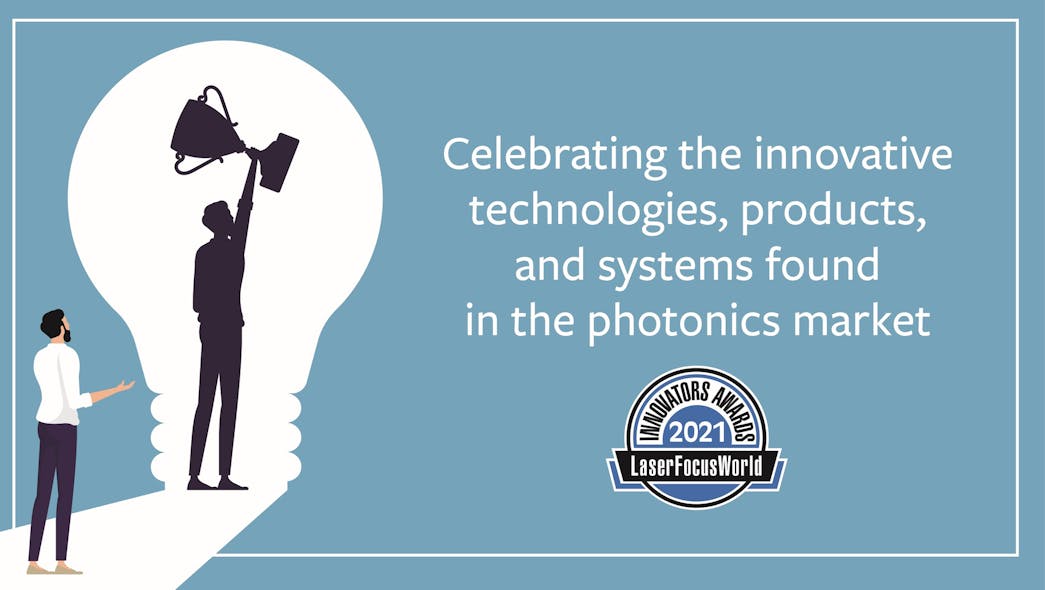 Laser Focus World announces 2021 Innovators Awards Laser Focus World
