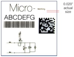 FIGURE 3. Patent pending VectorJet laser marking technology enables indelible robust machine vision codes, alphanumeric text, micro-marking 0.020 in. (0.5mm) and smaller, graphics, logos, and schematic diagrams. FIGURE 3. Patent pending VectorJet laser marking technology enables indelible robust machine vision codes, alphanumeric text, micro-marking 0.020 in. (0.5mm) and smaller, graphics, logos, and schematic diagrams.