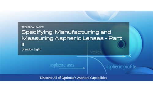 Mastering Aspheric Lenses A Guide to Specifying, Manufacturing, and Measuring for Optimal