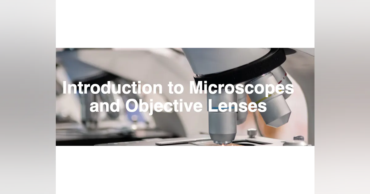 Introduction to Microscopes and Objective Lenses | Laser Focus World