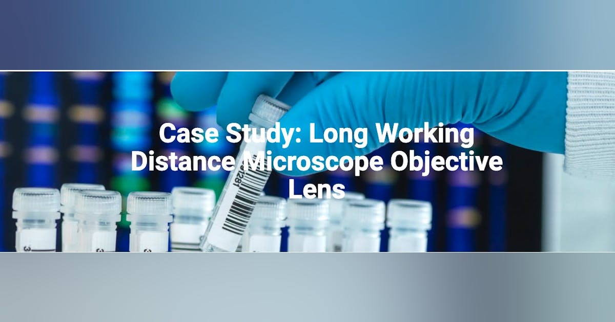 Case Study: Long Working Distance Microscope Objective Lens | Laser ...