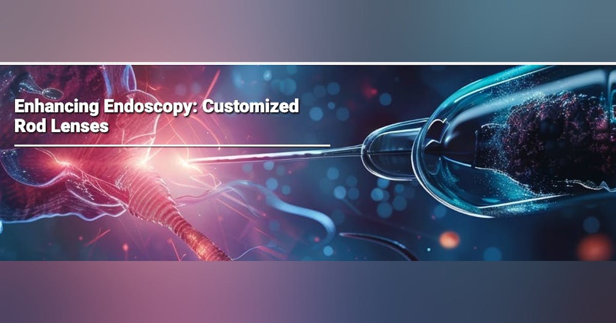 Enhancing Endoscopy: Customized Rod Lenses | Laser Focus World