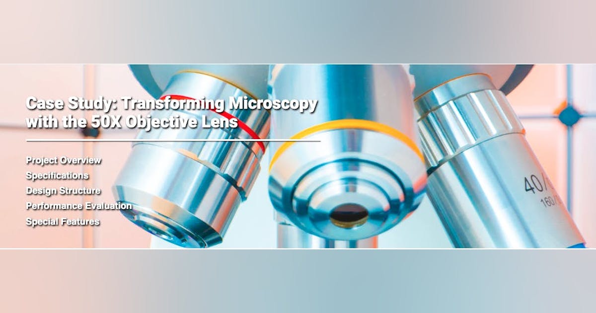 Case Study: Transforming Microscopy with the 50X Objective Lens | Laser ...