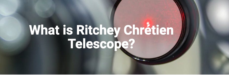 Ritchey Chrétien Telescope