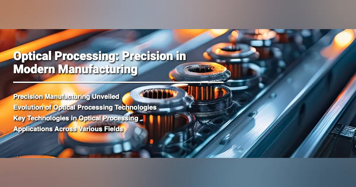 Processing Lens Optical Processing: Precision in Modern Manufacturing | Laser Focus World
