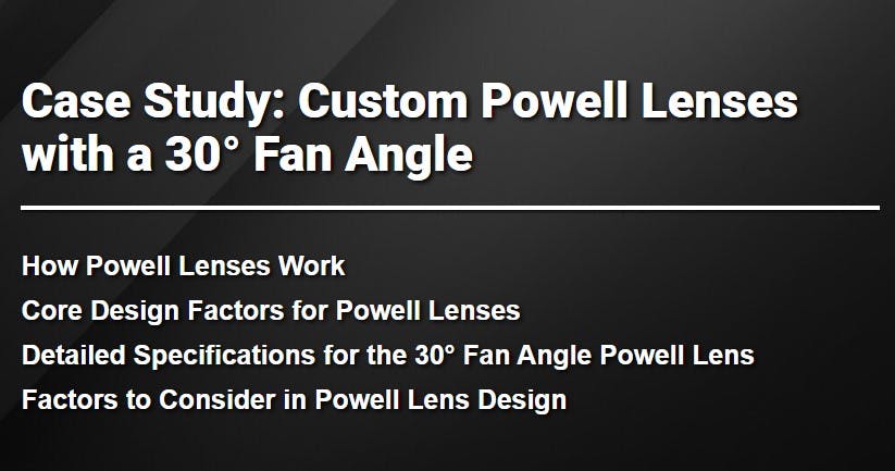 Case Study: Custom Powell Lenses with a 30° Fan Angle