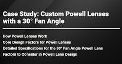 Case Study: Custom Powell Lenses with a 30° Fan Angle Case Study: Custom Powell Lenses with a 30° Fan Angle