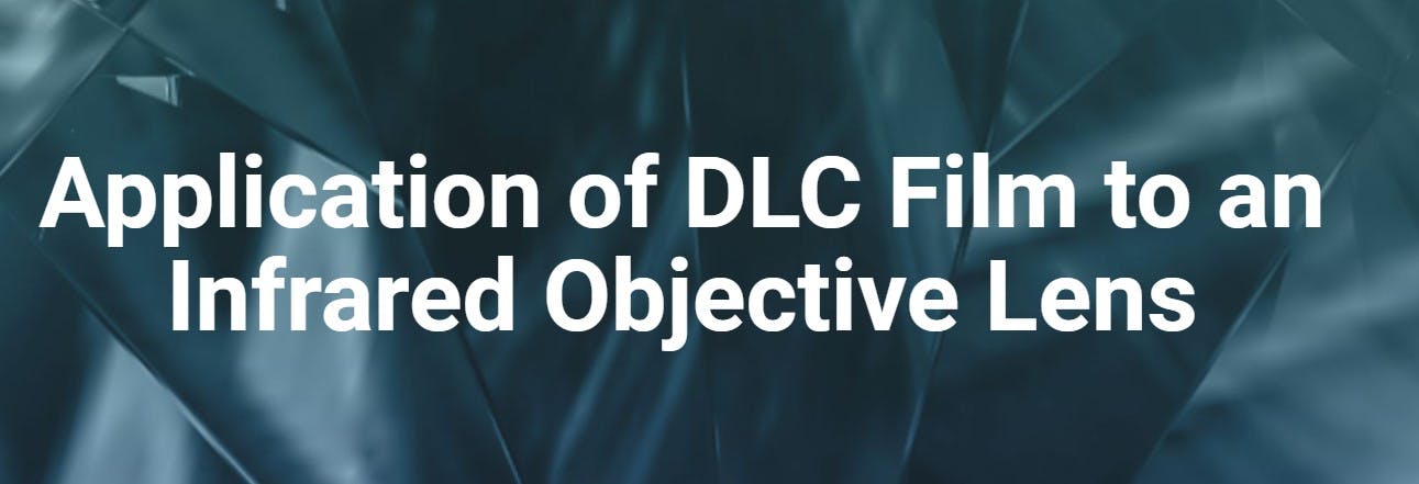 Application of DLC Film to an Infrared Objective Lens