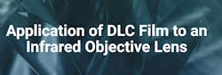 Application of DLC Film to an Infrared Objective Lens Application of DLC Film to an Infrared Objective Lens