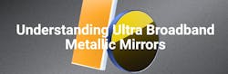 Avantier - Understanding Ultra Broadband Metallic Mirrors Avantier - Understanding Ultra Broadband Metallic Mirrors