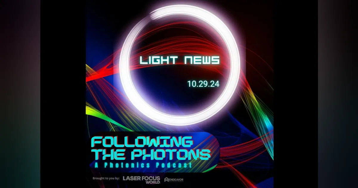 Focusworld PODCAST: October 29, 2024 Light News | Laser Focus World