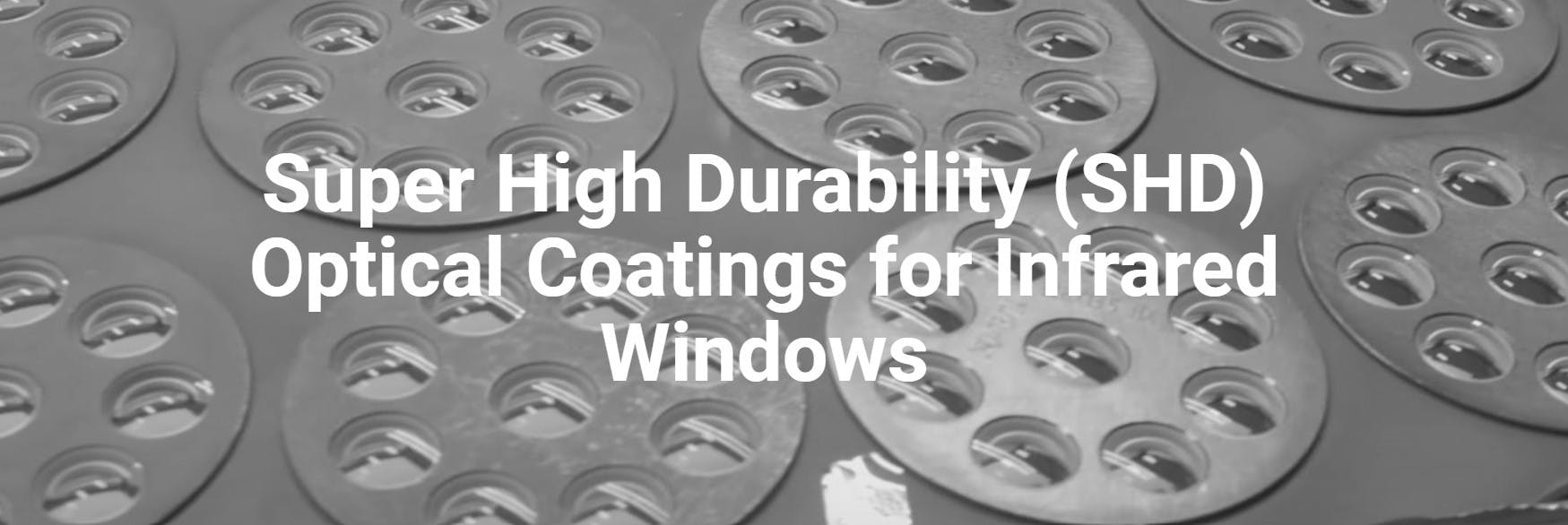 Super High Durability (SHD) Optical Coatings for Infrared Windows