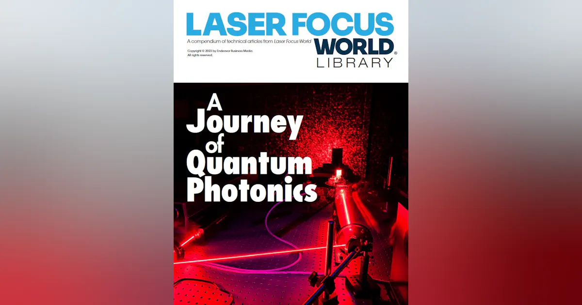 Quantum Focus eBook: A journey of quantum photonics | Laser Focus World