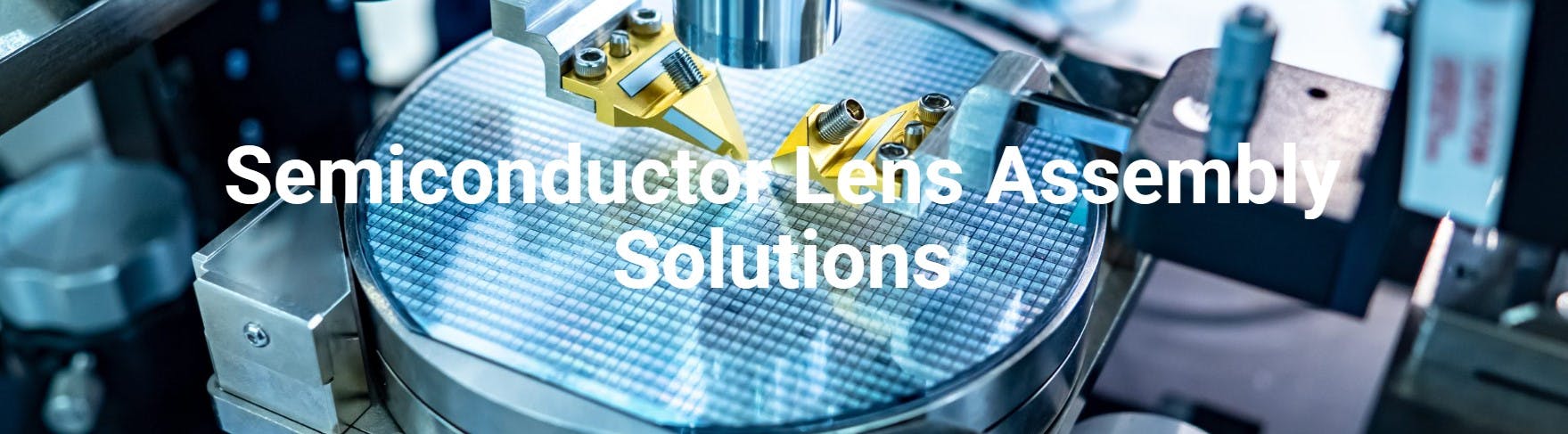 Semiconductor Lens Assembly Solutions