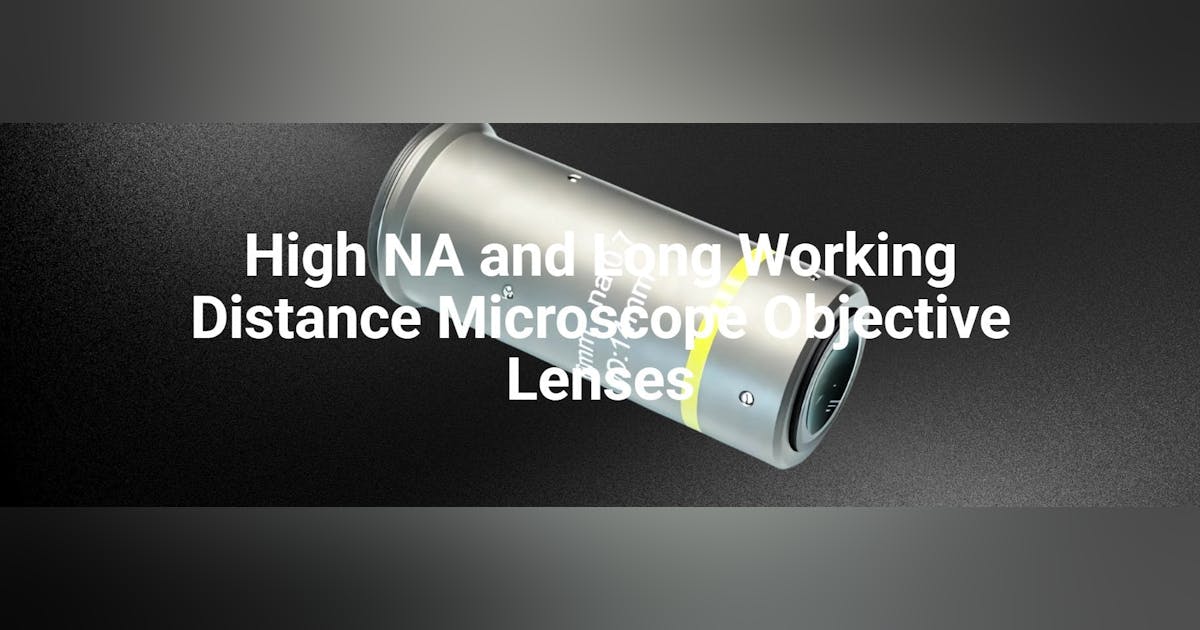 High NA and Long Working Distance Microscope Objective Lenses | Laser ...