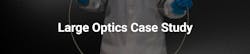 Large Optics Case Study Large Optics Case Study