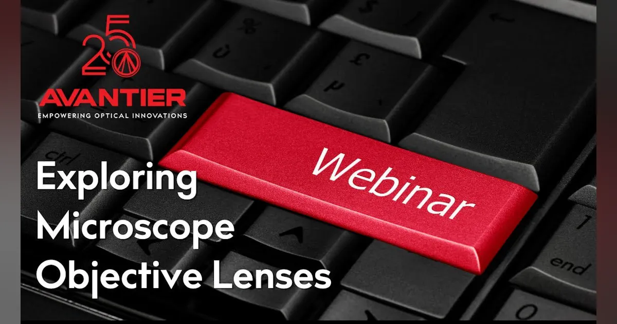 Webinar: Exploring Microscope Objective Lenses with Avantier | Laser ...