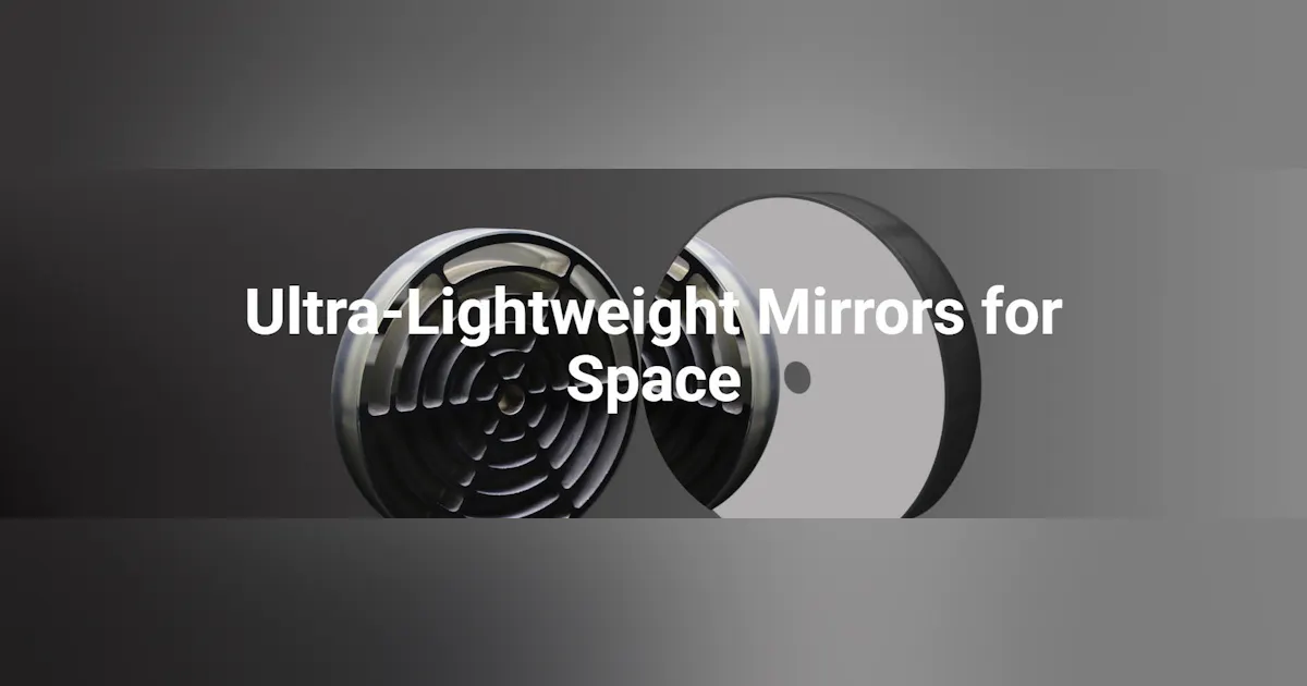 Optometry Mirror Ultra-Lightweight Mirrors for Space – High-Performance Optics Without ...