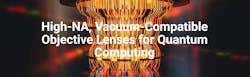 High-NA, Vacuum-Compatible Objective Lenses for Quantum Computing High-NA, Vacuum-Compatible Objective Lenses for Quantum Computing