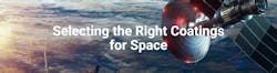 Selecting the Right Coatings for Space Selecting the Right Coatings for Space
