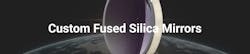 Custom Fused Silica Mirrors Custom Fused Silica Mirrors