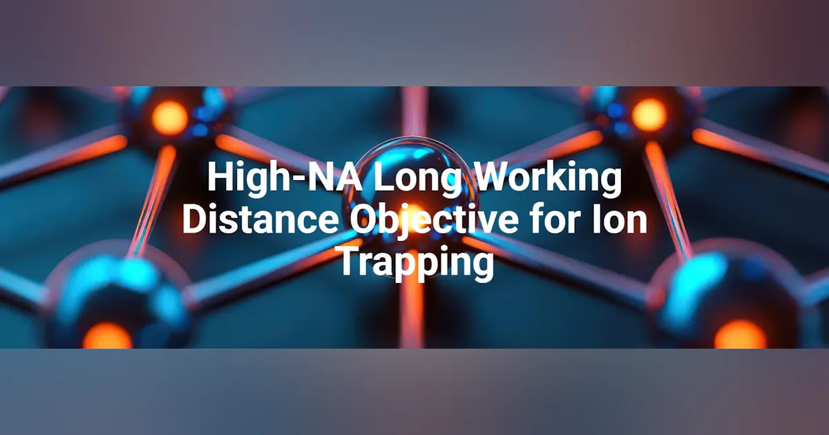 High-NA Long Working Distance Objective for Ion Trapping | Laser Focus ...