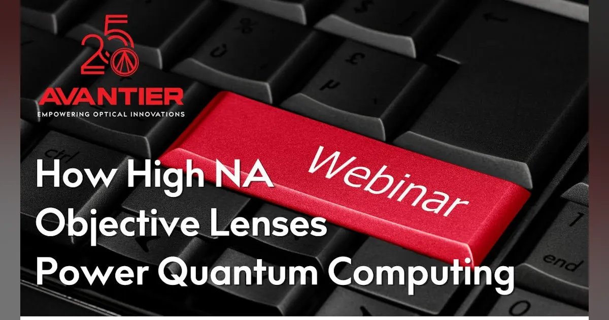 Webinar: How High NA Objective Lenses Power Quantum Computing | Laser ...