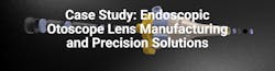 Case Study: Endoscopic Otoscope Lens Case Study: Endoscopic Otoscope Lens