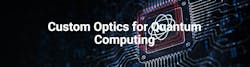 Custom Optics for Quantum Computing Custom Optics for Quantum Computing