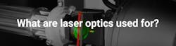What are laser optics used for? What are laser optics used for?