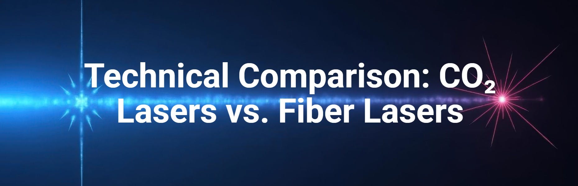 Technical Comparison: CO₂ Lasers vs. Fiber Lasers