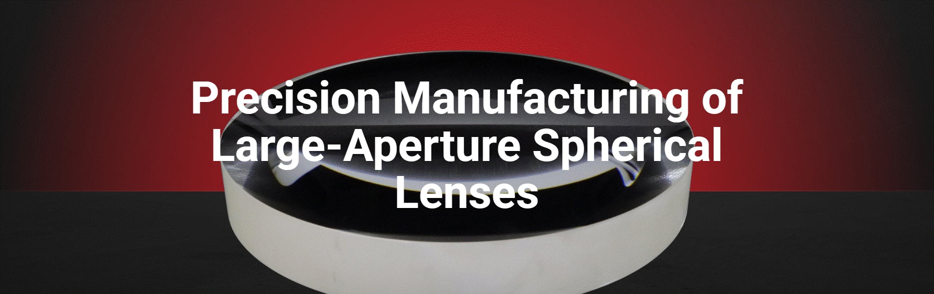 Precision Manufacturing of Large-Aperture Spherical Lenses