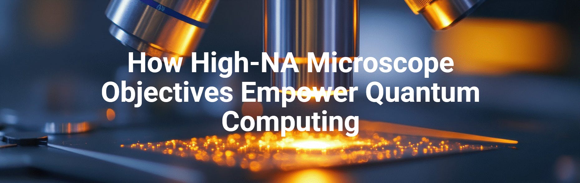 How High-NA Microscope Objectives Empower Quantum Computing