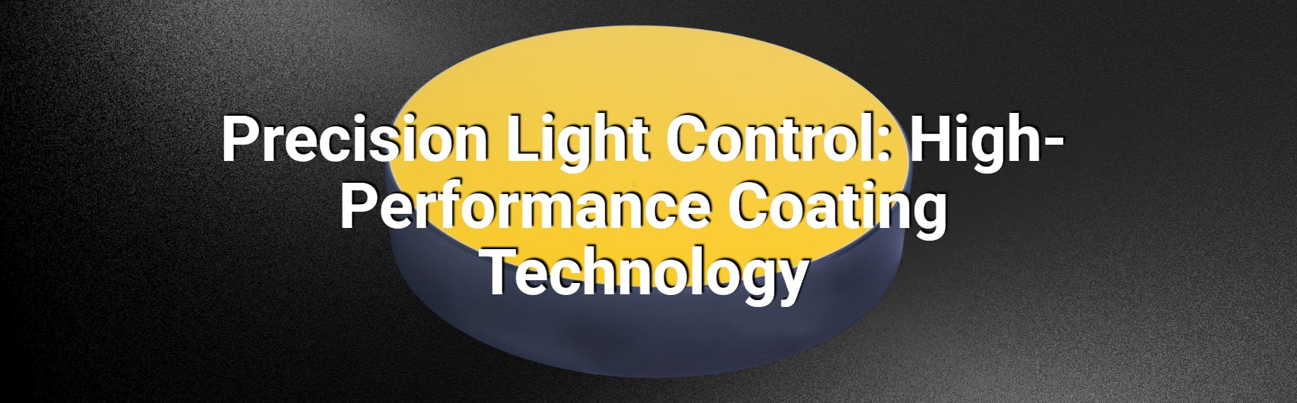 Precision Light Control: High-Performance Coating Technology