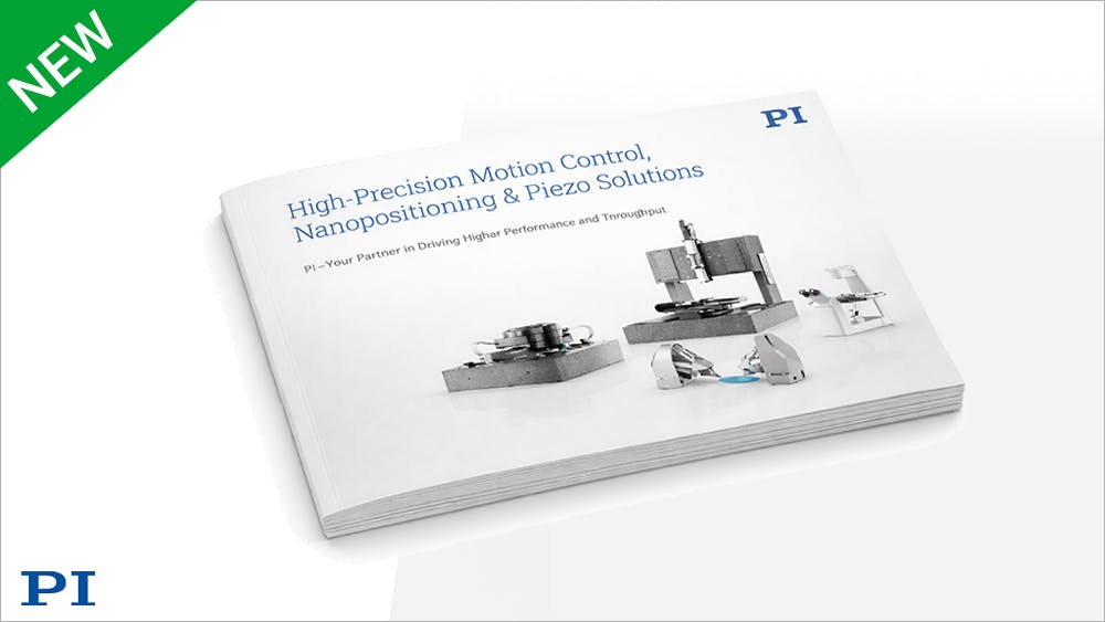 New Brochure for High-Precision Motion Control, Nanopositioning Automation & Piezo Solutions