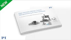 New Brochure for High-Precision Motion Control, Nanopositioning Automation & Piezo Solutions New Brochure for High-Precision Motion Control, Nanopositioning Automation & Piezo Solutions