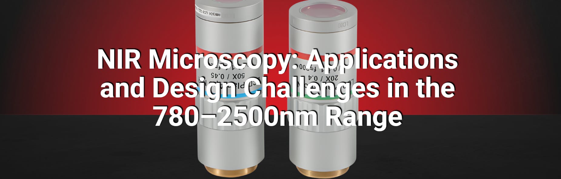 NIR Microscopy: Applications and Design Challenges in the 780&ndash;2500nm Range