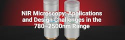 NIR Microscopy: Applications and Design Challenges in the 780–2500nm Range NIR Microscopy: Applications and Design Challenges in the 780–2500nm Range