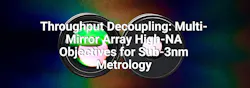 Throughput Decoupling: Multi-Mirror Array High-NA Objectives for Sub-3nm Metrology Throughput Decoupling: Multi-Mirror Array High-NA Objectives for Sub-3nm Metrology