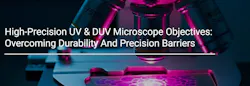 High-Precision UV & DUV Microscope Objectives High-Precision UV & DUV Microscope Objectives