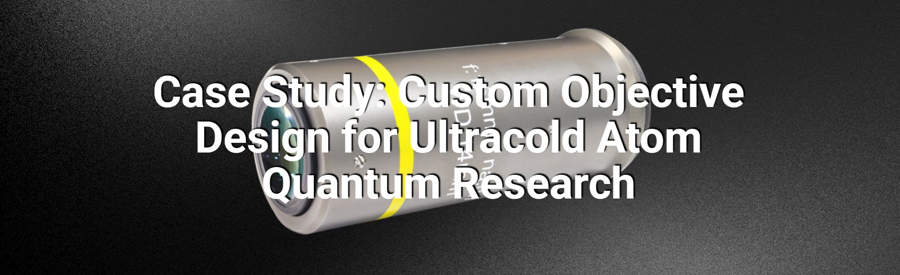 Case Study: Custom Objective Design for Ultracold Atom Quantum Research