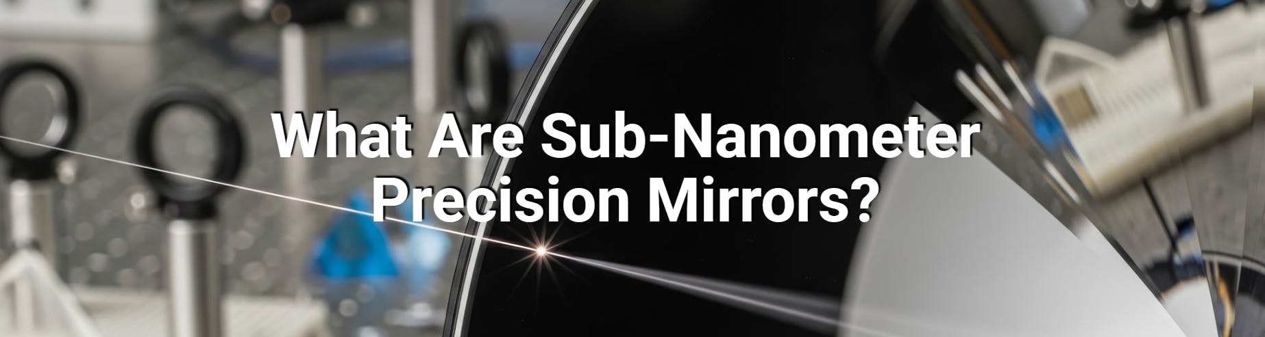 What are sub-nanometer precision mirrors?