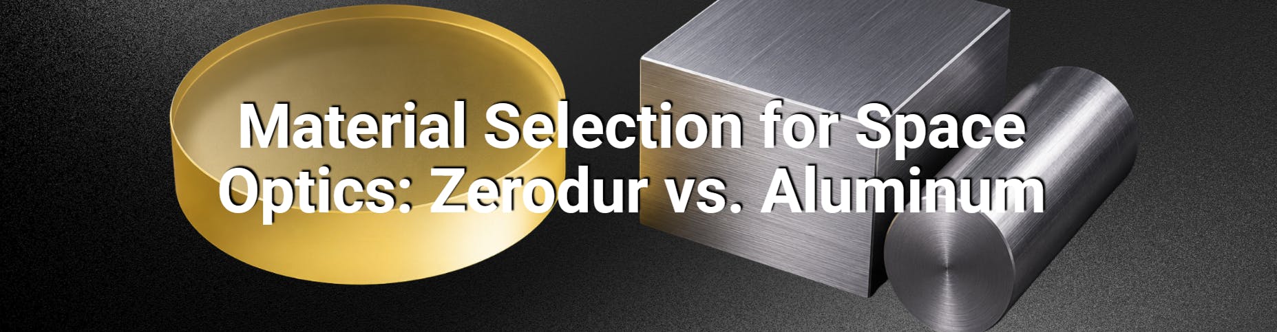 Zerodur vs. Aluminum