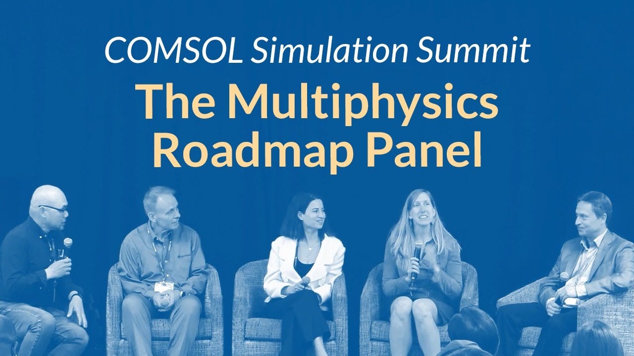 'The Multiphysics Roadmap' Panel w/ NVIDIA, Stanford, and MathWorks | COMSOL Simulation Summit