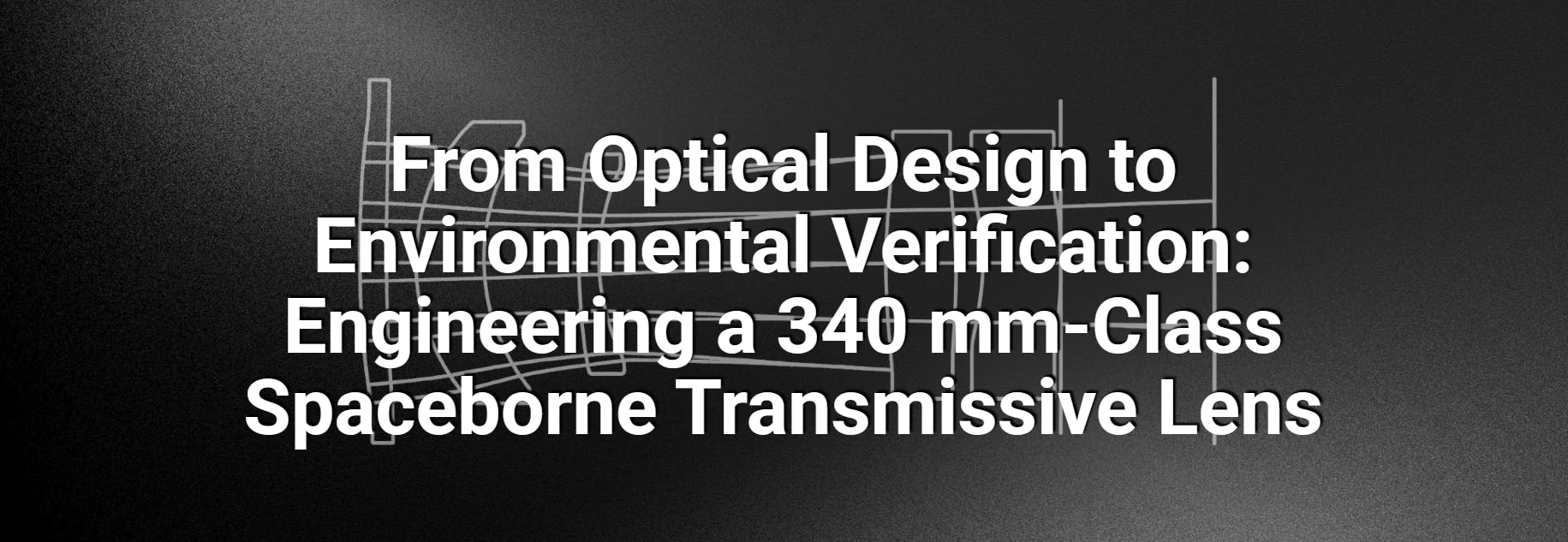 Avantier Engineering a 340 mm-Class Spaceborne Transmissive Lens