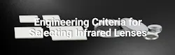 Engineering Criteria for Selecting Infrared Lenses