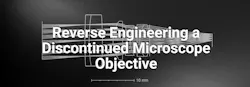 Reverse Engineering a Discontinued Microscope Objective